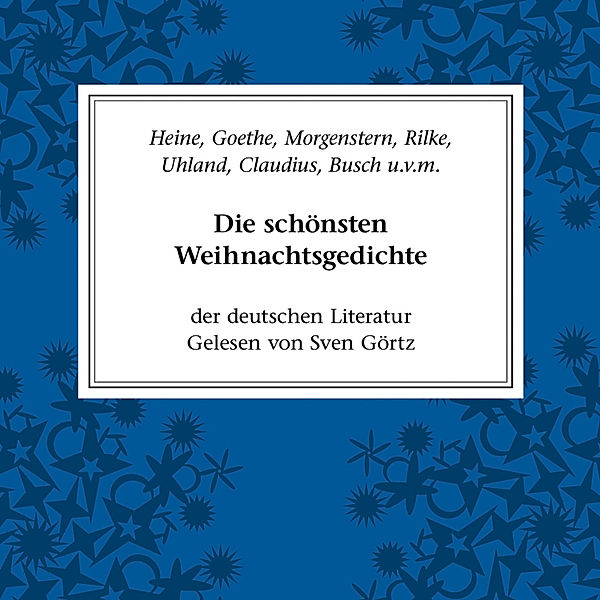 Klassiker der Literatur - Die schönsten Weihnachtsgedichte der deutschen Literatur, Rainer Maria Rilke, Wilhelm Busch, Joachim Ringelnatz, Ludwig Thoma, Matthias Claudius, Annette von Droste-Hülshoff, Johann Wolfgang Von Goethe, Christoph Morgenroth