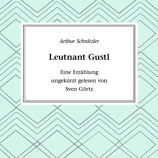 Klassiker der Literatur - Leutnant Gustl, Arthur Schnitzler