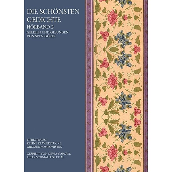 Klassiker der Literatur & Musik - Die schönsten Gedichte. Hörband II |Liebestraum: Kleine Klavierstücke grosser Komponisten, Wilhelm Busch, Heinrich George, Joachim Rückert, Karoline Von Günderode, Johann Wolfgang Von Goethe, Friedrich Gottlieb Kloppstock, Andrew Heine, August v. Shakespeare, Charles Rossetti, Christian Hoffmann v. Hölderlin, Christina Georgina Poe, Dante Gabriel Ringelnatz, Edgar Allan Villon, Frank Catull, François Platen, Friedrich Eichendorff, Friedrich Marvel, Georg Catull, Hugo von Ringelnatz, Joachim Hoffmannswaldau, Joseph von Hofmannsthal, Martin Heym, Stefan Wedekind, Sven Baudelaire, Sven Rossetti, William Ovid