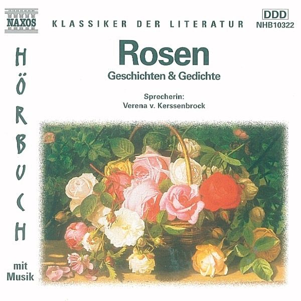 Klassiker der Literatur - Rosen, Rainer Maria Rilke, Heinrich Heine, William Shakespeare, Eduard Mörike, Robert Reinick, Ludwig Heinrich Christoph Hölty, Hugo von Hofmannsthal, Friedrich Gottlieb Kloppstock