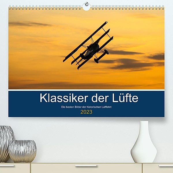 Klassiker der Lüfte (Premium, hochwertiger DIN A2 Wandkalender 2023, Kunstdruck in Hochglanz), Sebastian Thoma
