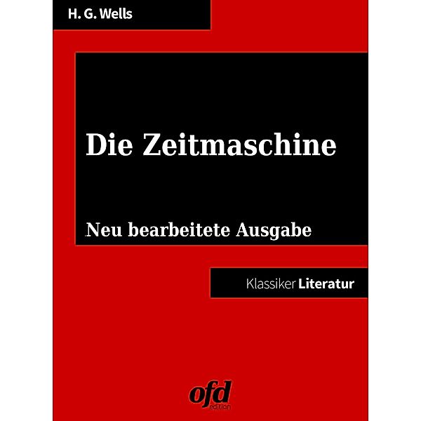 Klassiker der ofd edition: Die Zeitmaschine, Herbert George Wells