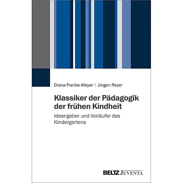 Klassiker der Pädagogik der frühen Kindheit, Diana Franke-Meyer, Jürgen Reyer