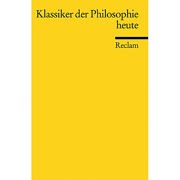 Klassiker der Philosophie heute, Emil Angehrn, Ansgar Beckermann, Rudolf Bernet, Dieter Birnbacher, Rüdiger Bittner, Theodor Ebert