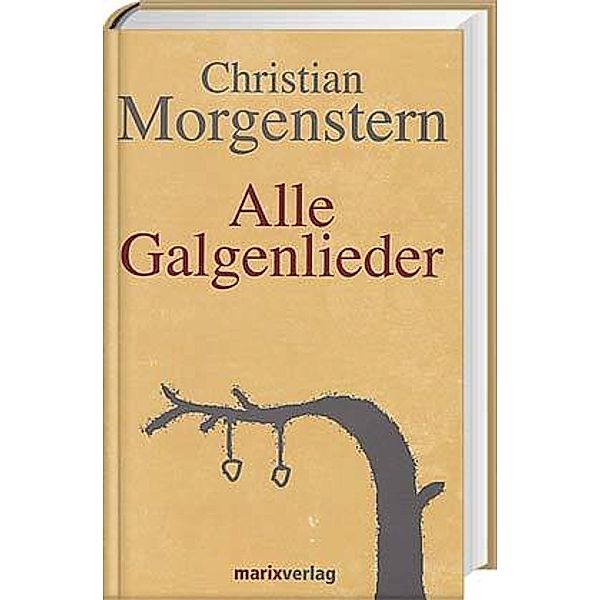 Klassiker der Weltliteratur / Alle Galgenlieder, Christian Morgenstern