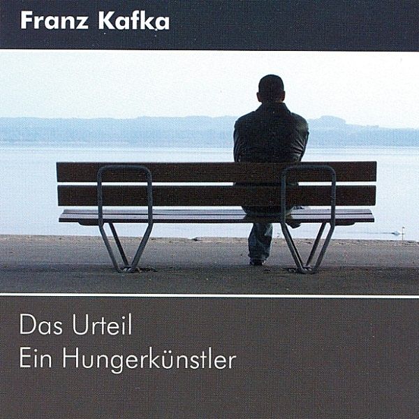 Klassiker der Weltliteratur - Das Urteil - Ein Hungerkünstler, Franz Kafka