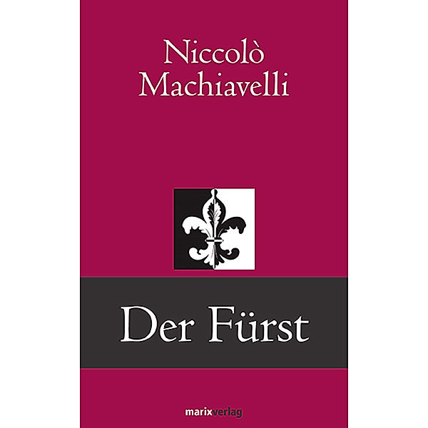 Klassiker der Weltliteratur / Der Fürst, Niccolò Machiavelli