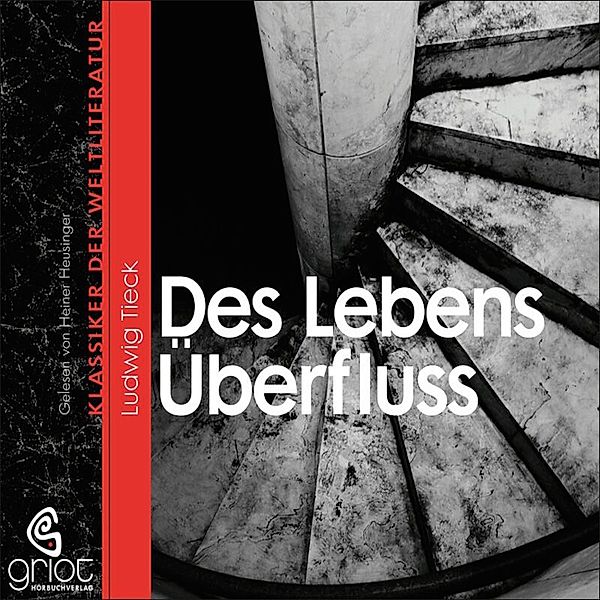 Klassiker der Weltliteratur - Des Lebens Überfluss, Ludwig Tieck