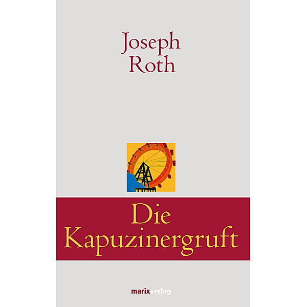 Klassiker der Weltliteratur / Die Kapuzinergruft, Joseph Roth