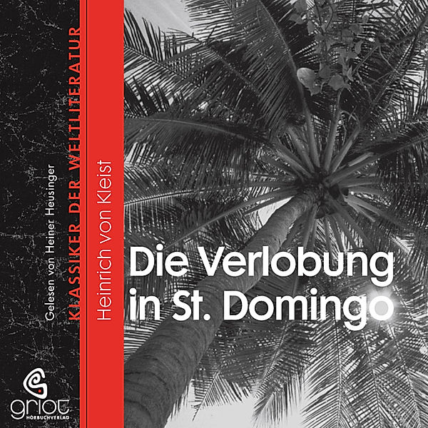 Klassiker der Weltliteratur - Die Verlobung in St. Domingo, Heinrich von Kleist