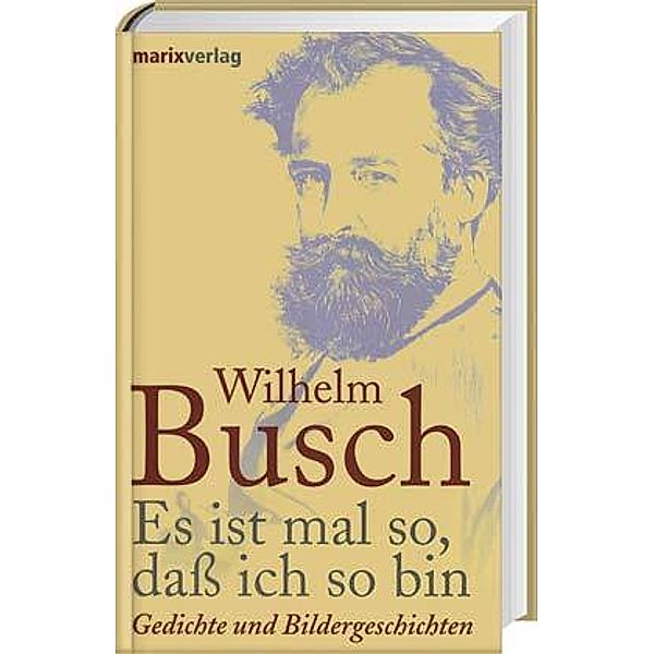 Klassiker der Weltliteratur / Es ist mal so, dass ich so bin, Wilhelm Busch