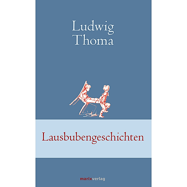Klassiker der Weltliteratur / Lausbubengeschichten, Ludwig Thoma