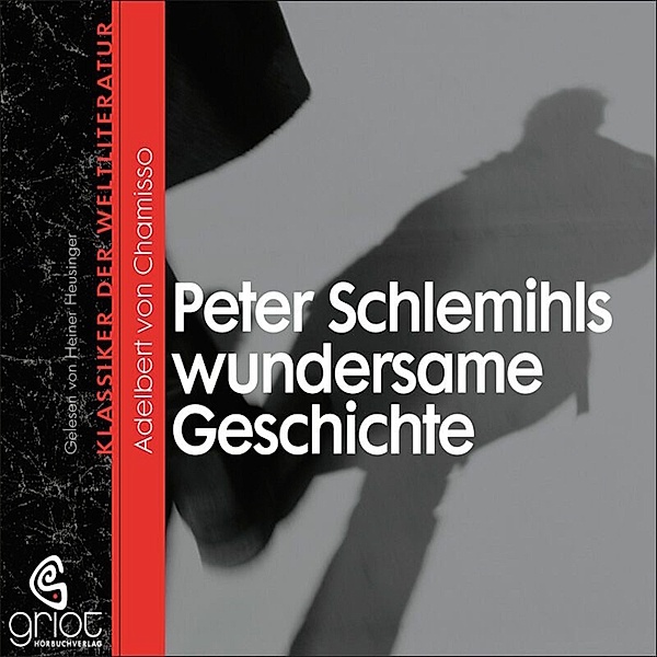 Klassiker der Weltliteratur - Peter Schlemihls wundersame Geschichte, Adelbert von Chamisso