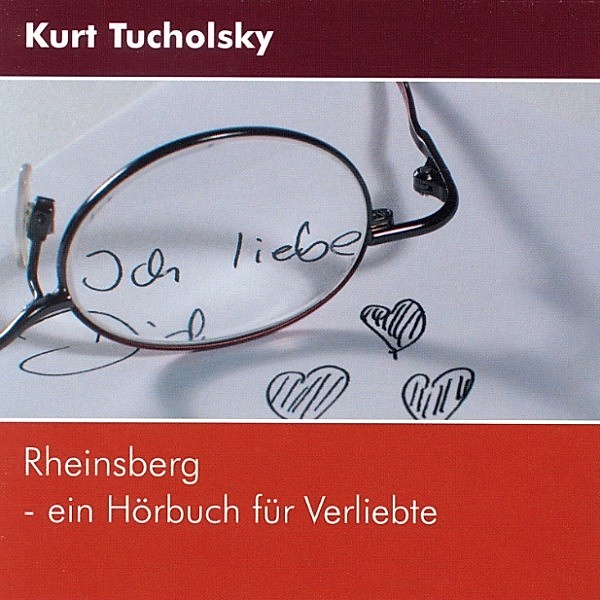 Klassiker der Weltliteratur - Rheinsberg - Ein Hörbuch für Verliebte, Kurt Tucholsky