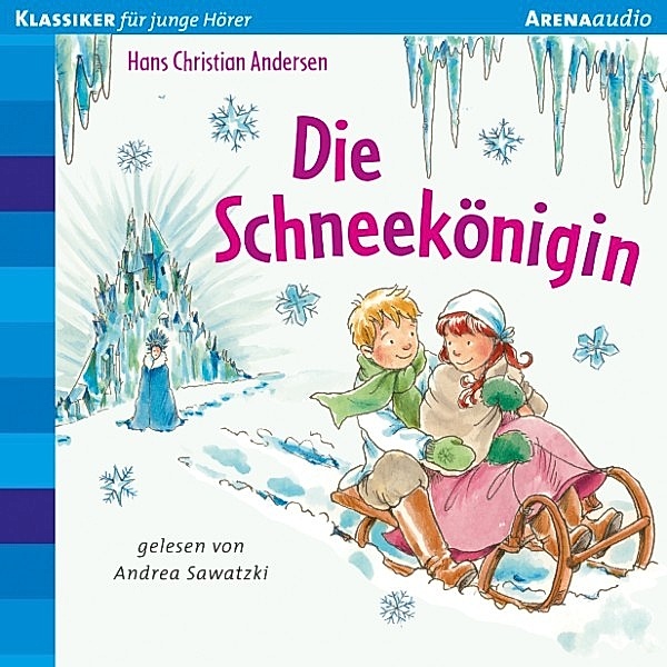 Klassiker für junge Hörer - Die Schneekönigin, Hans Christian Andersen