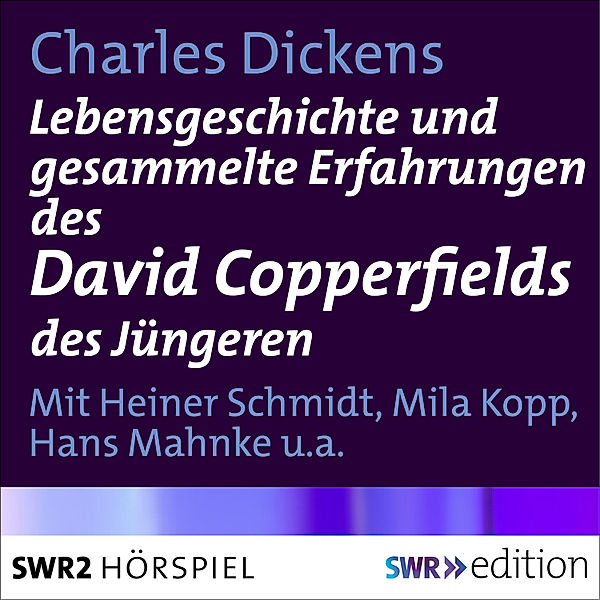 Klassiker - Lebensgeschichte und gesammelte Erfahrungen des David Copperfields des Jüngeren, Charles Dickens