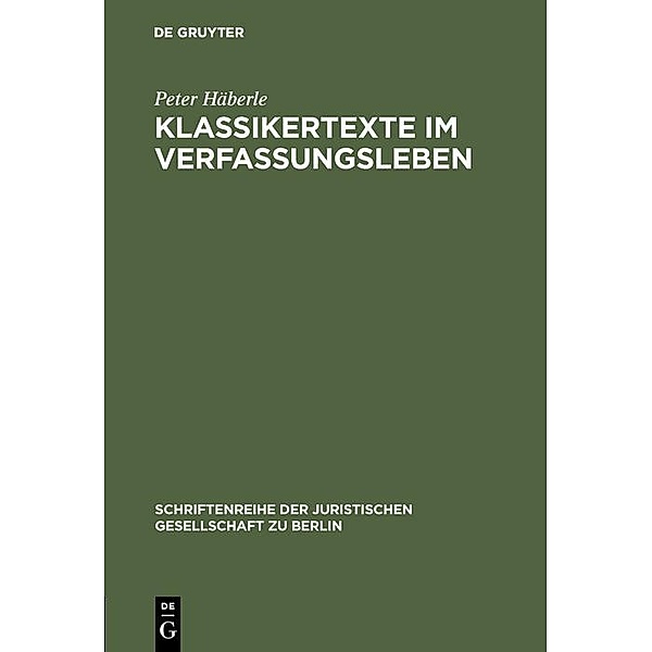 Klassikertexte im Verfassungsleben / Schriftenreihe der Juristischen Gesellschaft zu Berlin Bd.67, Peter Häberle