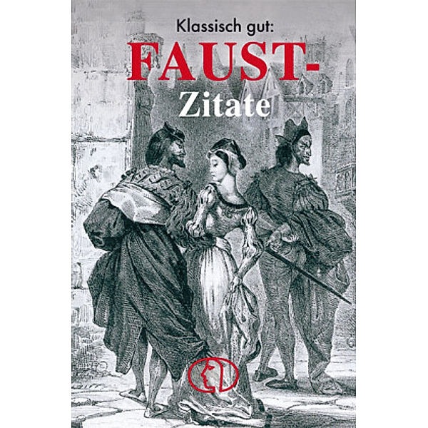 Klassisch gut: Faust-Zitate, Johann Wolfgang von Goethe