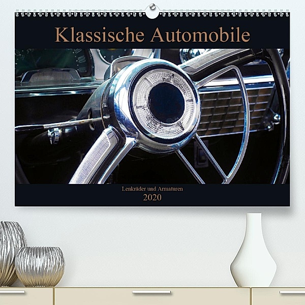 Klassische Automobile - Lenkräder und Armaturen(Premium, hochwertiger DIN A2 Wandkalender 2020, Kunstdruck in Hochglanz), Beate Gube