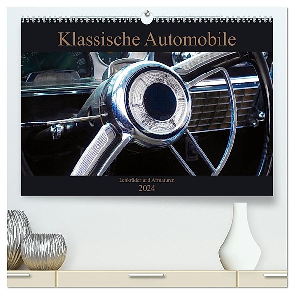 Klassische Automobile - Lenkräder und Armaturen (hochwertiger Premium Wandkalender 2024 DIN A2 quer), Kunstdruck in Hochglanz, Beate Gube