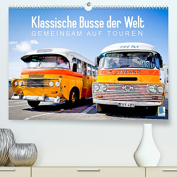 Klassische Busse der Welt: Gemeinsam auf Touren (Premium, hochwertiger DIN A2 Wandkalender 2023, Kunstdruck in Hochglanz), Calvendo