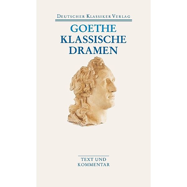Klassische Dramen: Iphigenie auf Tauris / Egmont / Torquato Tasso, Johann Wolfgang Goethe