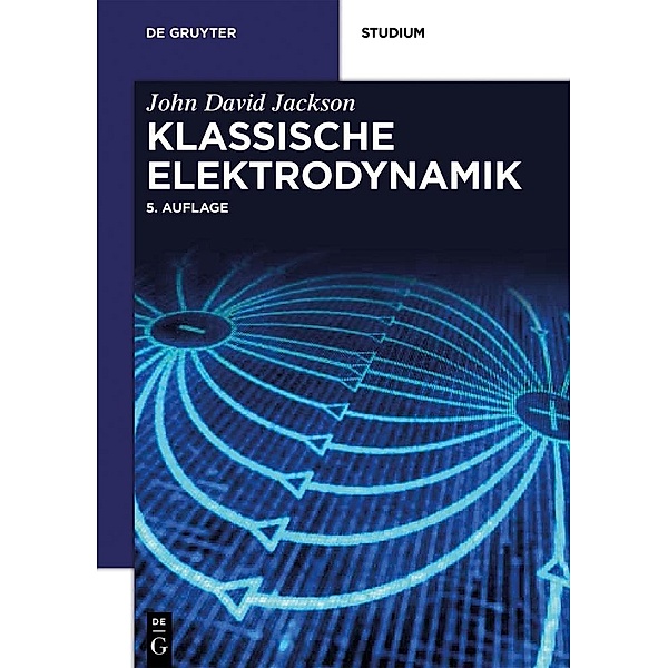 Klassische Elektrodynamik / De Gruyter Studium, John David Jackson