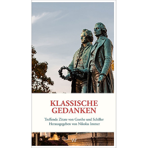 Klassische Gedanken, Johann Wolfgang von Goethe, Friedrich Schiller