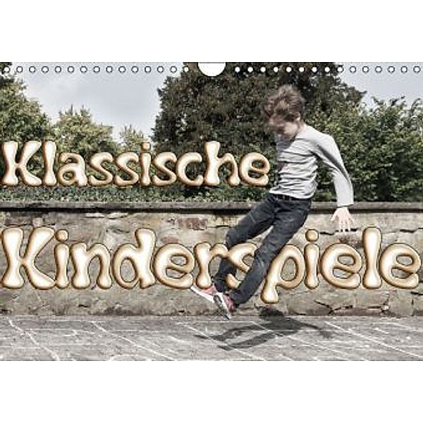 Klassische Kinderspiele (Wandkalender 2016 DIN A4 quer), Anke Grau