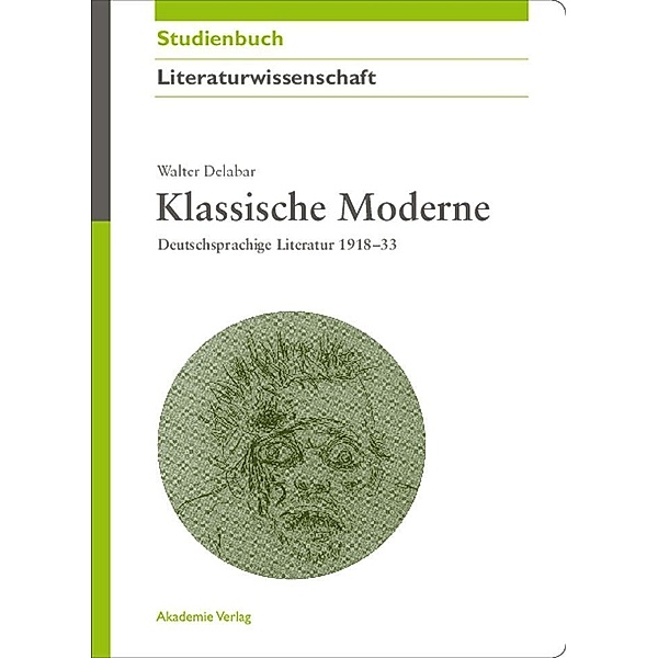 Klassische Moderne / Akademie Studienbücher - Literaturwissenschaft, Walter Delabar