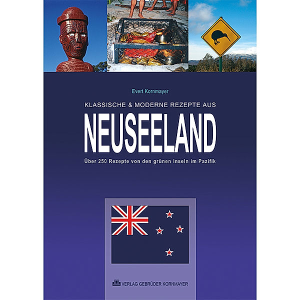 Klassische & moderne Rezepte aus Neuseeland, Evert Kornmayer