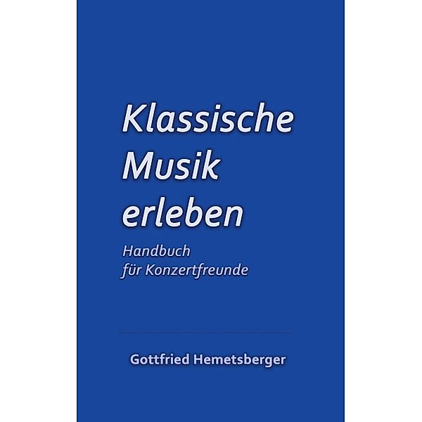 Klassische Musik erleben, Gottfried Hemetsberger