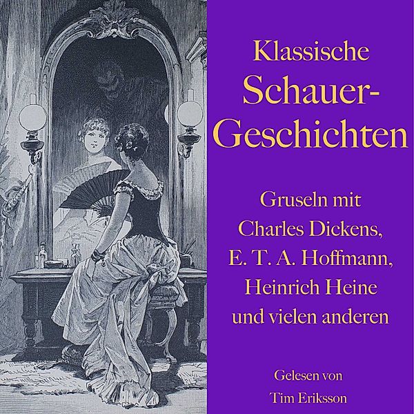 Klassische Schauergeschichten, Heinrich Heine, Charles Dickens, Friedrich Hebbel, Alexander Puschkin