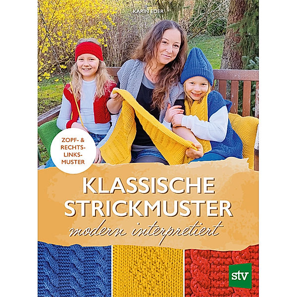 Klassische Strickmuster - modern interpretiert, Karin Eder