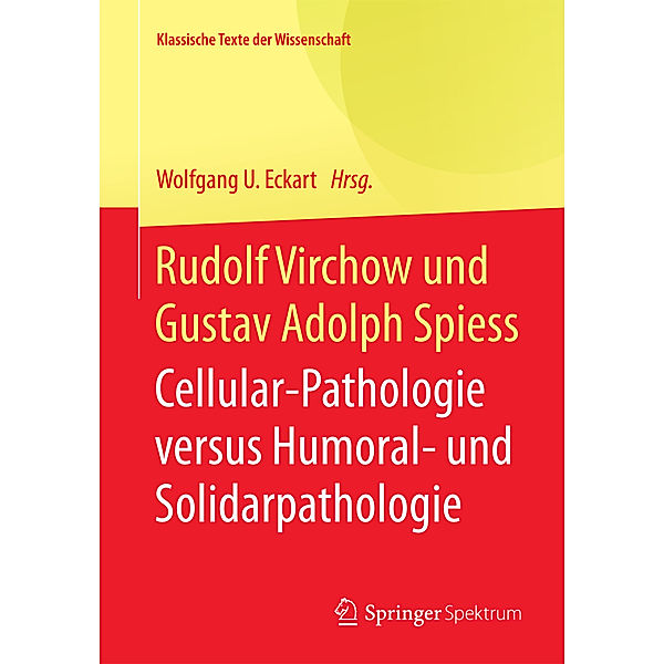 Klassische Texte der Wissenschaft / Cellular-Pathologie versus Humoral- und Solidarpathologie, Rudolf Virchow, Gustav Adolph Spieß