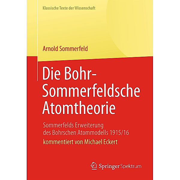 Klassische Texte der Wissenschaft / Die Bohr-Sommerfeldsche Atomtheorie, Arnold Sommerfeld