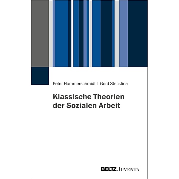 Klassische Theorien der Sozialen Arbeit, Peter Hammerschmidt, Gerd Stecklina