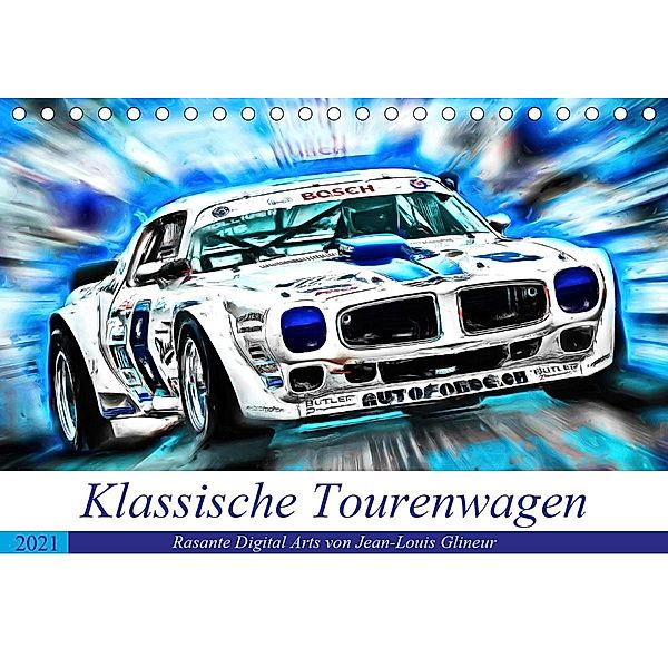 Klassische Tourenwagen - Rasante Digital Arts von Jean-Louis Glineur (Tischkalender 2021 DIN A5 quer), N N