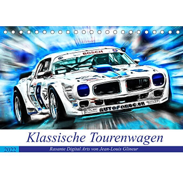 Klassische Tourenwagen - Rasante Digital Arts von Jean-Louis Glineur (Tischkalender 2022 DIN A5 quer), N N