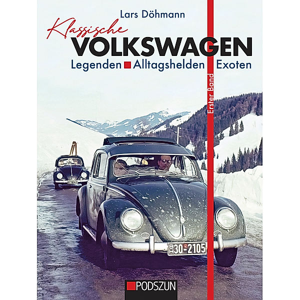 Klassische Volkswagen: Legenden, Alltagshelden, Exoten, Lars Döhmann
