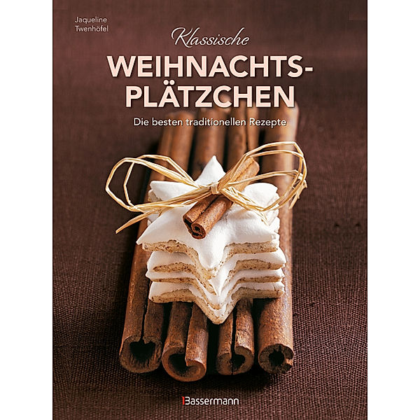 Klassische Weihnachtsplätzchen - Die besten traditionellen und regionalen Backrezepte, Jacqueline Twenhöfel