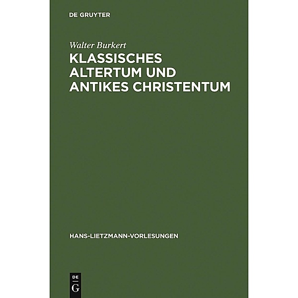 Klassisches Altertum und antikes Christentum / Hans-Lietzmann-Vorlesungen Bd.1, Walter Burkert