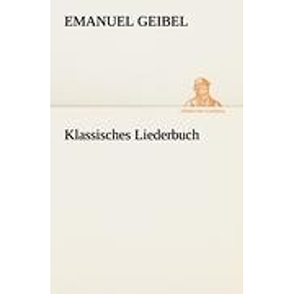 Klassisches Liederbuch, Emanuel Geibel