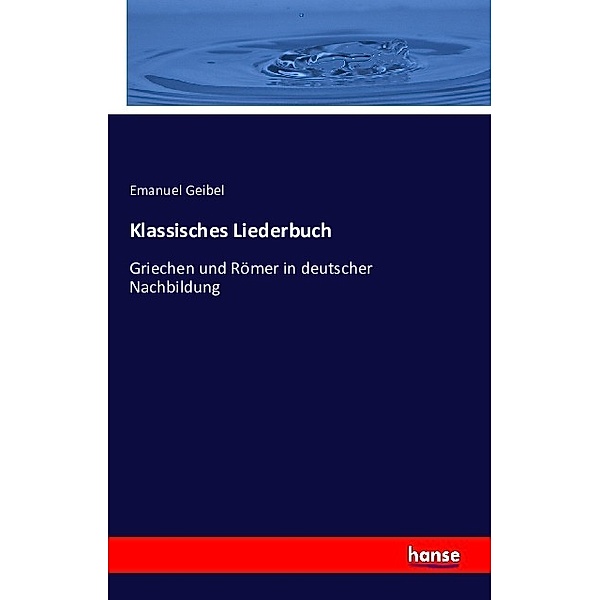 Klassisches Liederbuch, Emanuel Geibel