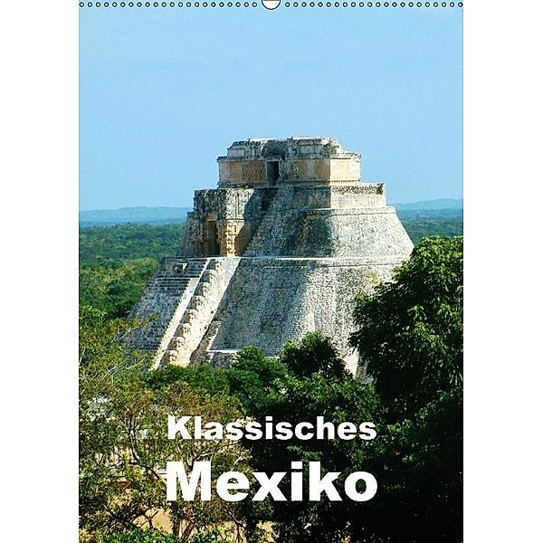 Klassisches Mexiko (Wandkalender 2017 DIN A2 hoch), Rudolf Blank