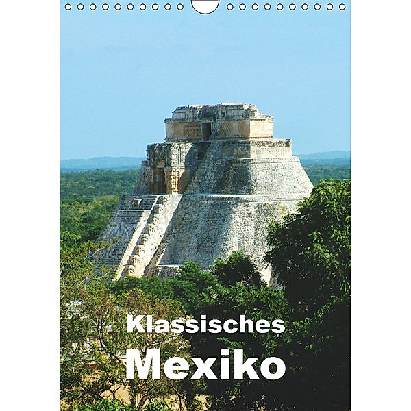 Klassisches Mexiko (Wandkalender 2019 DIN A4 hoch), Rudolf Blank