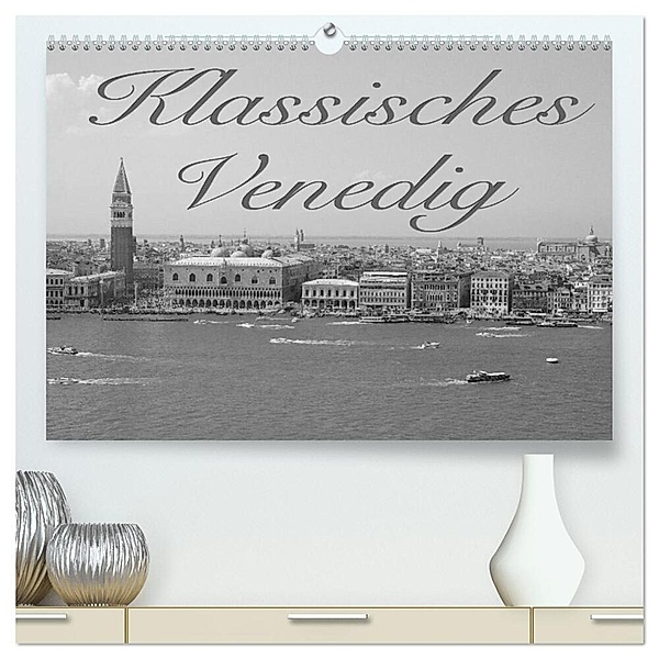 Klassisches Venedig (hochwertiger Premium Wandkalender 2024 DIN A2 quer), Kunstdruck in Hochglanz, Sebastian Helmke