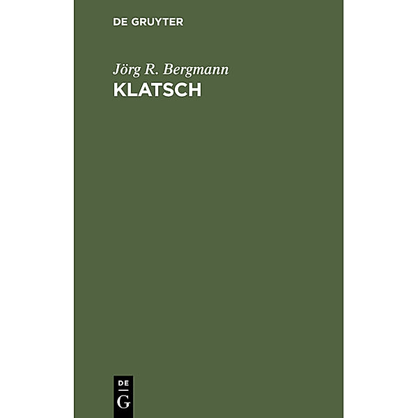 Klatsch, Jörg R. Bergmann