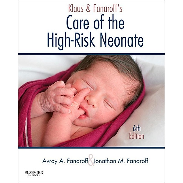 Klaus and Fanaroff's Care of the High-Risk Neonate E-Book, Jonathan M Fanaroff, Avroy A. Fanaroff