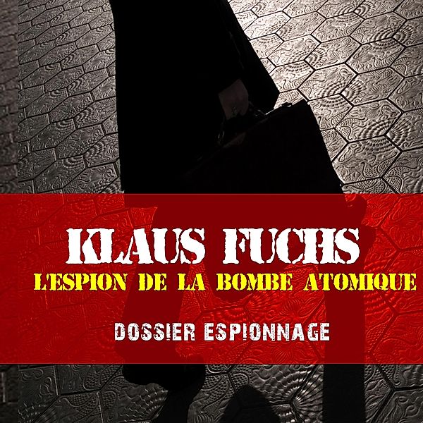 Klaus Fuchs, Les plus grandes affaires d'espionnage, Frédéric Garnier